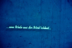 "... eine Weile aus der Wirklichkeit."